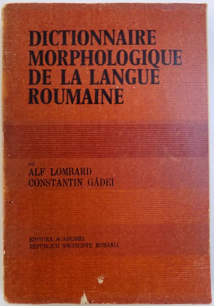 DICTIONNAIRE MORPHOLOGIQUE DE LA LANGUE ROUMAINE par ALF LOMBARD et CONSTANTIN GADEI , 1981