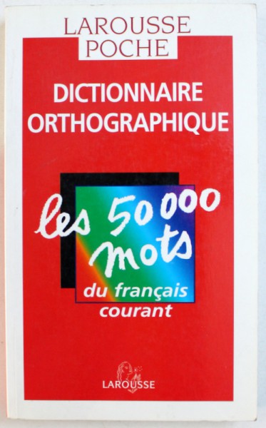 DICTIONNAIRE  ORTHOGRAPHIQUE  - LES 50000 MOTS DU FRANCAIS COURANT  - LAROUSSE POCHE , 1997