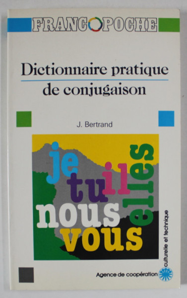 DICTIONNAIRE PRATIQUE DE CONJUGAISON par J. BERTRAND , 1989
