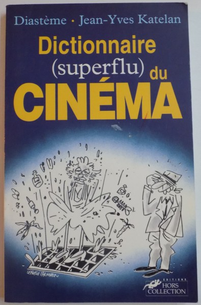 DICTIONNAIRE ( SUPERFLU ) DU CINEMA par DIASTAEME , JEAN-YVES KATELAN , 1993