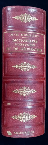 DICTIONNAIRE UNIVERSEL D'HISTOIRE ET DE GEOGRAPHIE par M. N. BOUILLET - PARIS, 1872