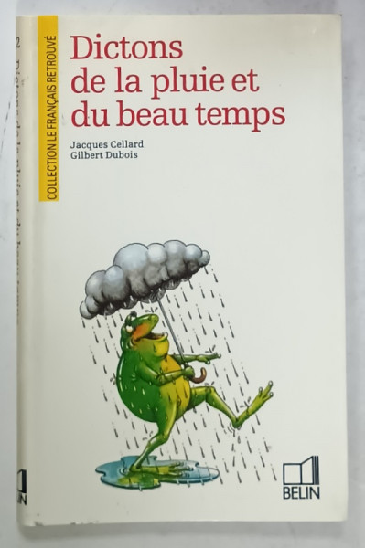 DICTONS DE LA PLUIE ET DU BEAU TEMPS par JACQUES CELLARD et GILBERT DUBOIS , 1985