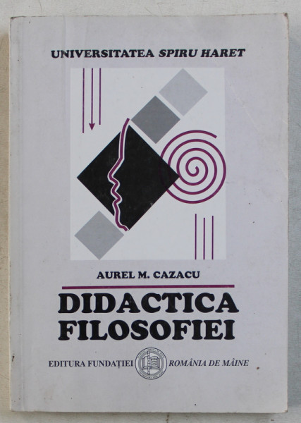 DIDACTICA FILOSOFIEI de AUREL M . CAZACU , 2003