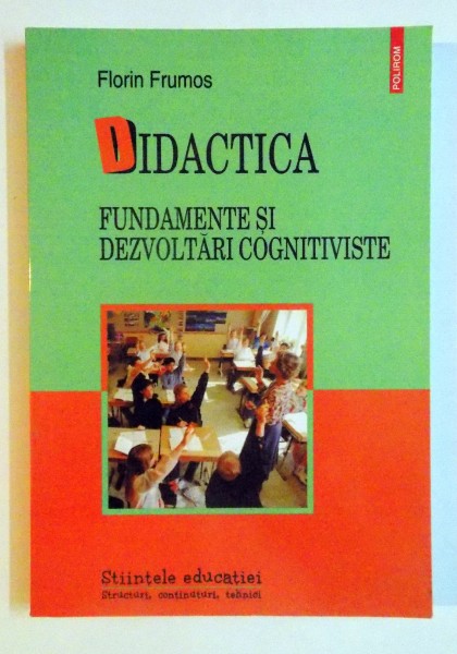 DIDACTICA , FUNDAMENTE SI DEZVOLTARI COGNITIVISTE de FLORIN FRUMOS , 2008