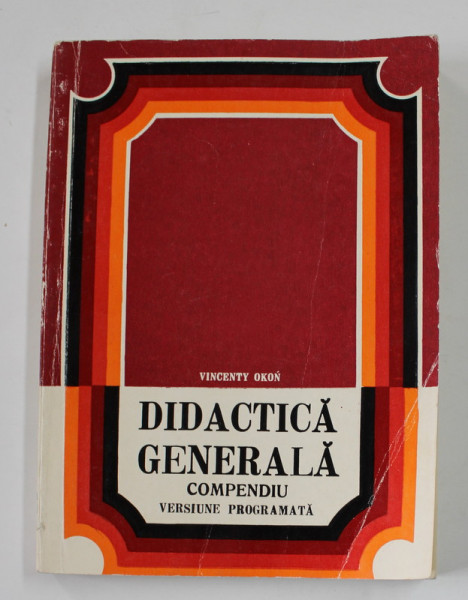 DIDACTICA GENERALA - COMPENDIU , VERSIUNE PROGRAMATA de VINCENTY OKON , 1974