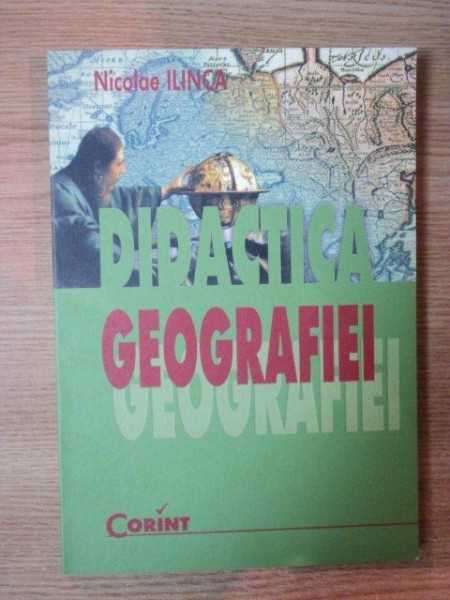 DIDACTICA GEOGRAFIEI de NICOLAE ILINCA , 2000
