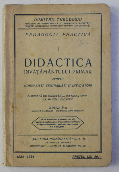 DIDACTICA INVATAMANTULUI PRIMAR pentru NORMALISTI , SEMINARISTI SI INVATATORI de DUMITRU THEODOSIU , 1933 - 1934