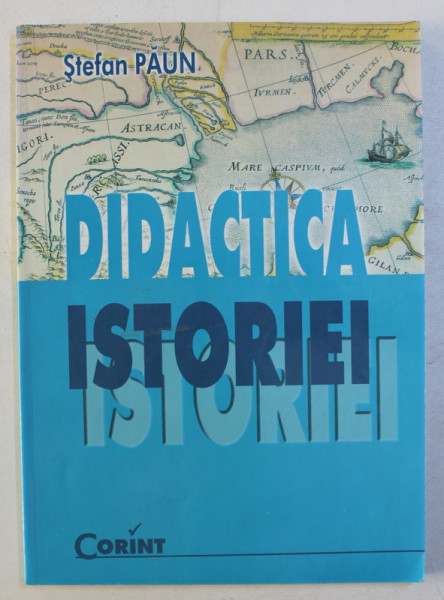 DIDACTICA ISTORIEI de STEFAN PAUN , 2007