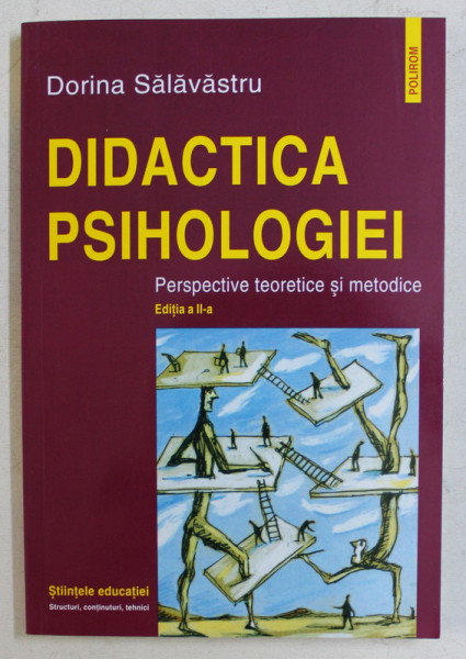 DIDACTICA PSIHOLOGIEI , PERSPECTIVE TEORETICE SI METODICE , EDITIA A II -A de DORINA SALAVASTRU , 2006