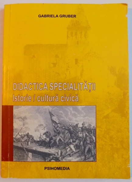 DIDACTICA SPECIALITATII , ISTORE / CULTURA CIVICA de GABRIELA GRUBER , 2009