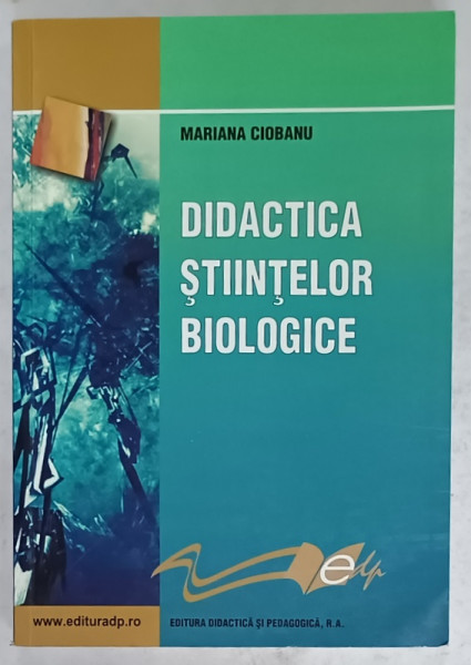 DIDACTICA  STIINTELOR BIOLOGICE de MARIANA CIOBANU , 2008
