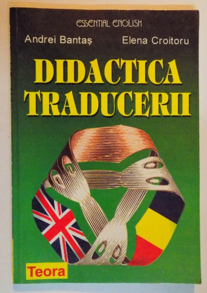 DIDACTICA TRADUCERII de ANDREI BANTAS , ELENA CROITORU , 1998