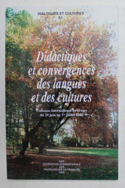 DIDACTIQUES ET CONVERGENCES DES LANGUES ET DES CULTURES  - COLLOQUE INTERNATIONAL DE SEVRES , 2006