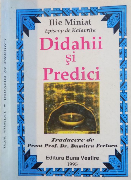 DIDAHII SI PREDICI de ILIE MINIAT, TRADUCERE de PREOT PROF. DR. DUMITRU FECIORU, 1995
