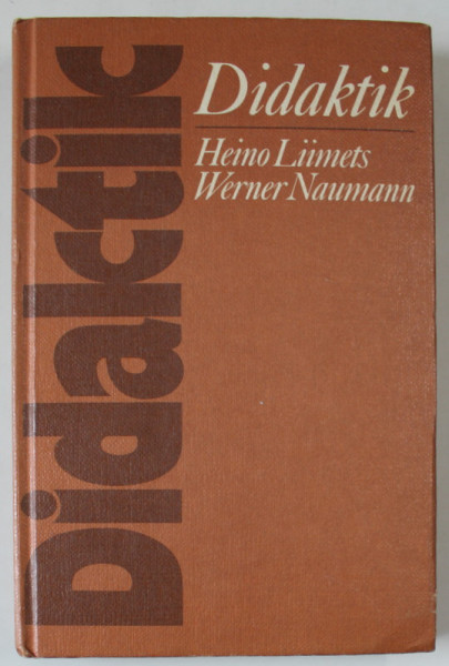 DIDAKTIK von HEINO LIIMETS und WERNER NAUMANN , TEXT IN LIMBA GERMANA ,  1982