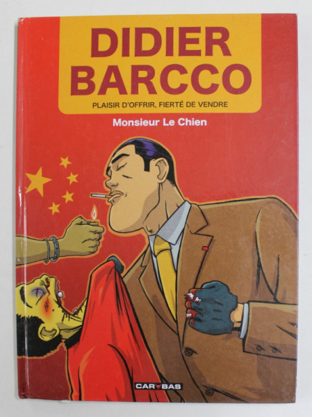DIDIER BARCCO - PLAISIR D 'OFFRIR , FIERTE DE VENDRE - MONSIEUR LE CHIEN , 2012 , BENZI DESENATE *