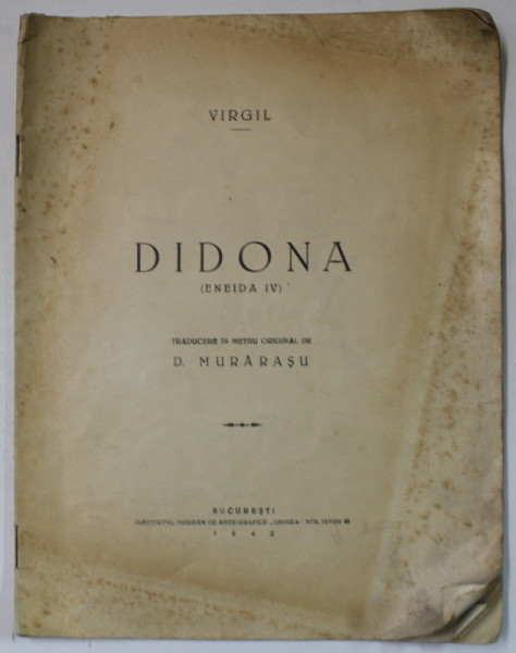 DIDONA ( ENEIDA IV ) de VIRGIL , traducere in metru original de D. MURARASU , 1942 , DEDICATIE *