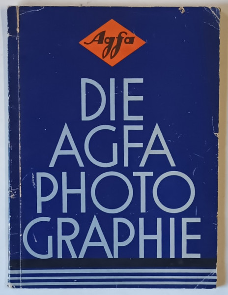 DIE AGFA PHOTOGRAPHIE , EIN WEGWEISER FUR FREUNDE DER LICHTBILDKUNST UND ALLE DIE SELBST PHOTOGRAPHIER EN WOLLEN , 1931