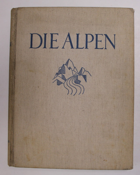 DIE ALPEN - DAS GESAMTGEBIET IN BILDERN von HANS SCHMITHALS , 1930