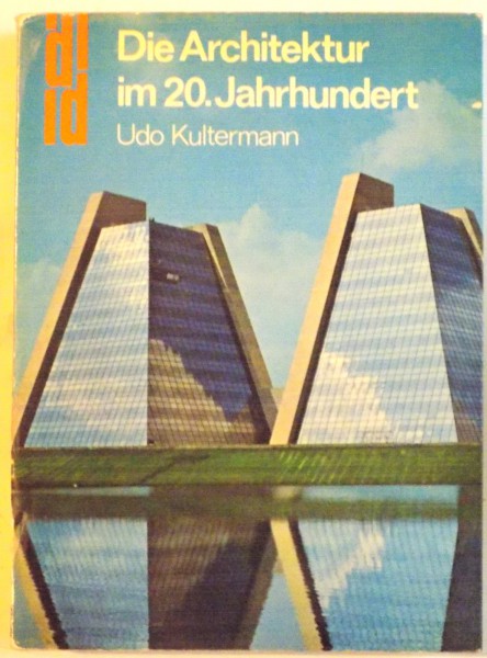 DIE ARCHITEKTUR IM 20. JAHRHUNDERT , UDO KULTERMANN , 1977