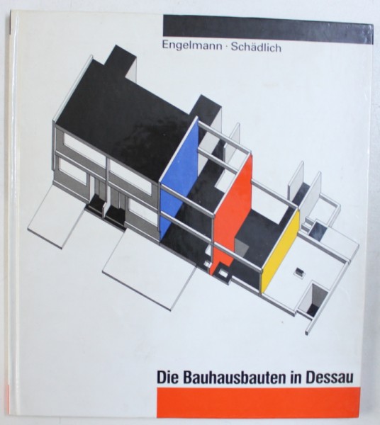 DIE BAUHAUSBAUTEN IN DESAAU von CHRISTINE ENGELMANN und CHRISTIAN SCHADLICH , 1991