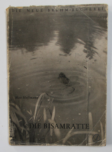 DIE BISAMRATTE ( BIZAMUL ) von MAX HOFFMANN , CARTE DIN BIBLIOTECA LUI VASILE COTTA , 1952