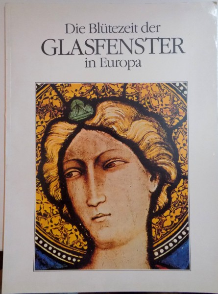 DIE BLUTEZEIT DER GLASFENSTER IN EUROPA , EVA FITZ , 1991