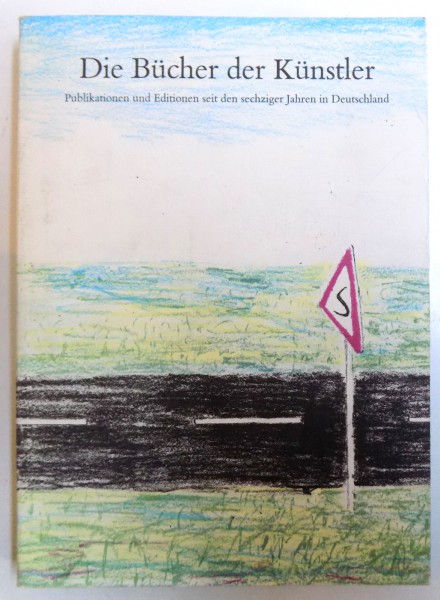 DIE BUCHER DER KUNSTLER - PUBLIKATIONEN UND EDITIONEN SEIT DEN SECHZIGER JAHREN IN DEUTSCHLAND von MICHAEL GLASMEIER , 1994