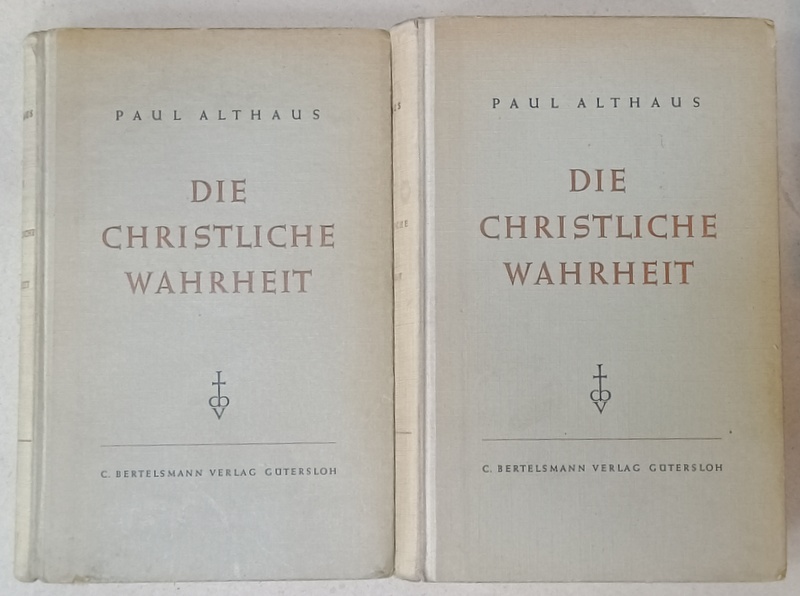 DIE CHRISTLICHE  WAHRHEIT ( ADEVARUL CRESTIN  ) von PAUL ALTHUS , TEXT IN LIMBA GERMANA , VOLUMELE I- II , 1947 , PREZINTA SUBLINIERI *
