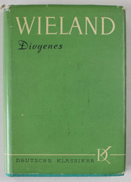 DIE DIALOGEN DES DIOGENES VON SINOPE ( DIALOGURILE LUI DIOGENE DIN SINOPE )  von WIELAND , TEXT IN LIMBA GERMANA , 1963