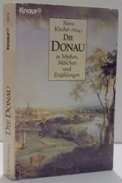 DIE DONAU IN MYTHEN, MARCHEN UND ERZAHLUNGEN von NORA KIRCHER , 1988