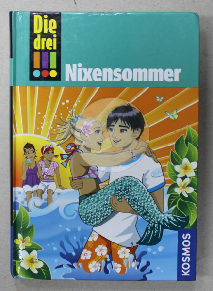 DIE DREI , NIXENSOMMER ( VARA SIRENEI )  von MIRA SOL  , TEXT IN LIMBA GERMANA , 2013