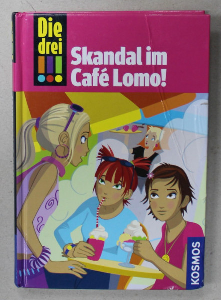 DIE DREI , SKANDAL IM CAFE LOMO ! von HENRIETTE WICH , TEXT IN LIMBA GERMANA , 2013