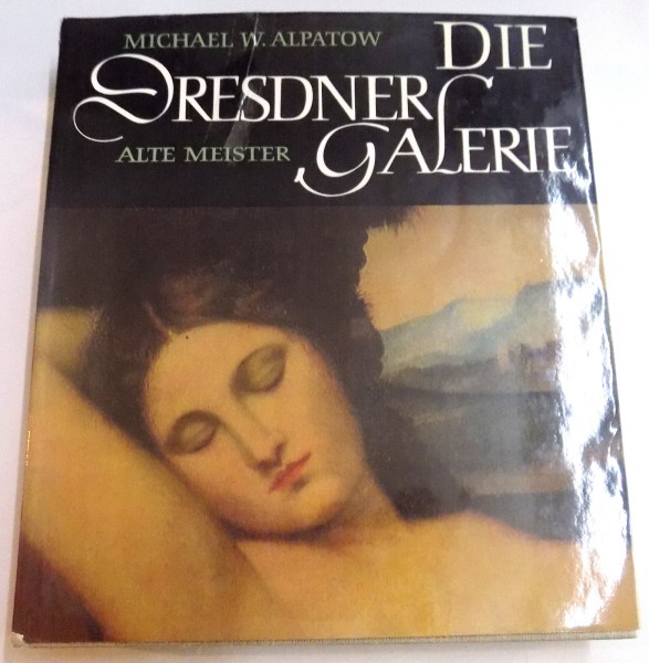 DIE DRESDNER GALERIE , ALTE MEISTER von MICHAEL W. ALPATOW , 1966