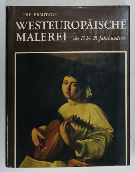 DIE ERMITAGE WESTEUROPAISCHE MALEREI DES 13. BIS 18 JAHRHUNDERTS , 1977, TEXT IN LIMBA GERMANA