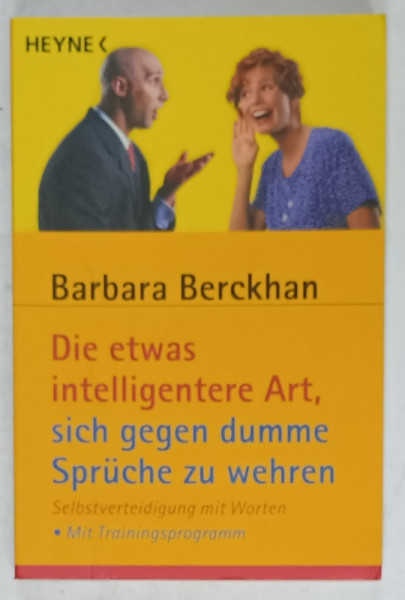 DIE ETWAS INTELLIGENTERE ART , SICH GEGEN DUMME SPRUCHE ZU WEHREN  (MODUL INTELIGENT DE A TE APARA  DE IMPOTRIVA  VORBELOR PROSTESTI )  , TEXT IN LIMBA GERMANA von BARBARA BERCKHAN , 2010