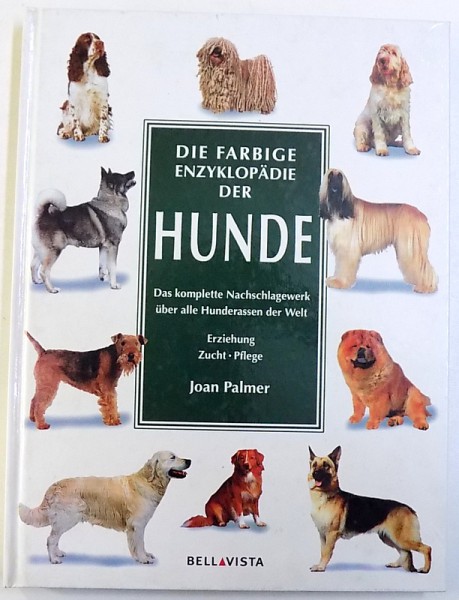 DIE FARBIGE ENZYKLOPADIE  DER HUNDE  - DAS KOMPLETTE NACHSCHLAGEWERK UBER  ALLE HUNERASSEN DER WELT  von JOAN PALMER , 2004