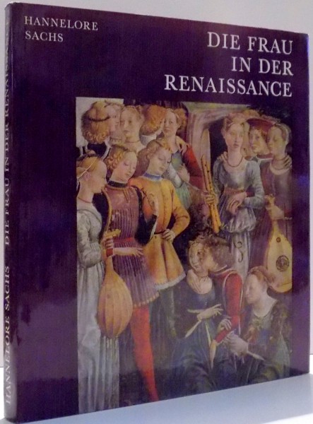 DIE FRAU IN DER RENAISSANCE von HANNELORE SACHS , 1970