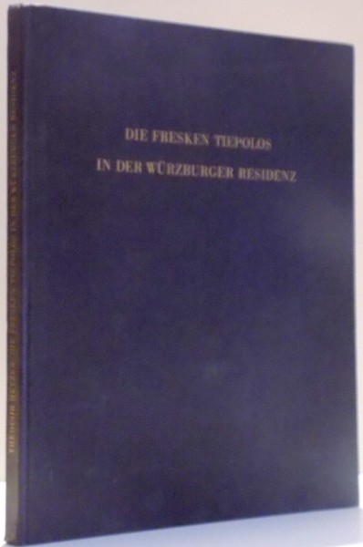 DIE FRESKEN TIEPOLOS IN DER WURZBURGER RESIDENZ von THEODOR HETZER , 1943