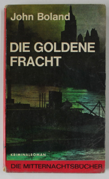 DIE GOLDENE FRACHT( LANA DE AUR )  von JOHN BOLAND, kriminalroman , TEXT IN LB. GERMANA 1965