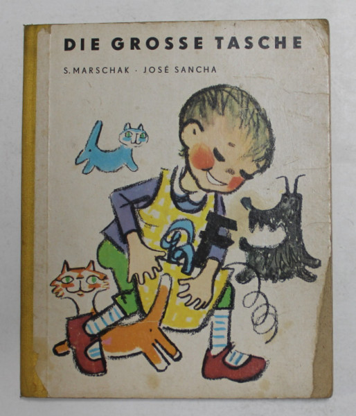 DIE GROSSE TASCHE von S. MARSCHAK und JOSE SANCHA , ANII '60 , PREZINTA URME DE UZURA *