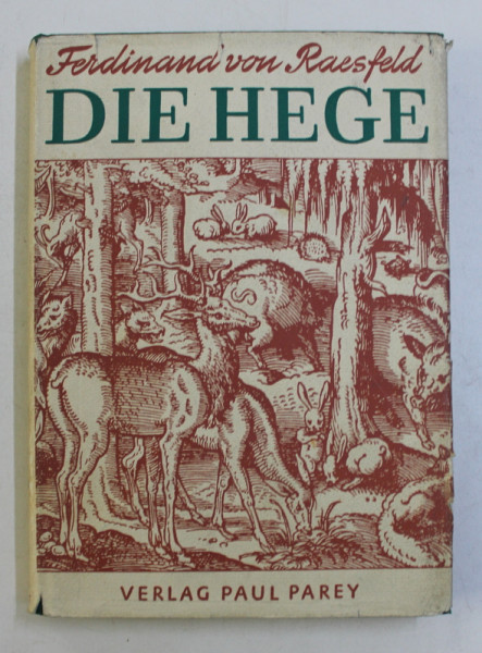 DIE HEGE , IN DER FREIEN WILDBAHN von FERDINAND VON RAESFELD , 1958