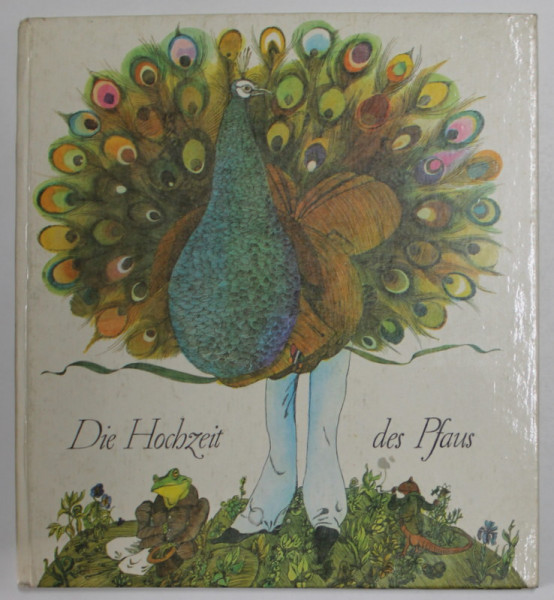 DIE HOCHZEIT DES PFAUS , NACH EINEM SERBISCHEN MOTIV ERZAHLT von ALFRED KONNER . mit bildern von KLAUS ENSIKAT , 1982