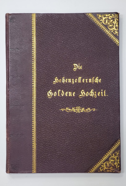 DIE HOHENZOLLERNSCHE GOLDENE HOCHZEIT, NUNTA DE AUR A HOHENZOLLERNILOR, SIGMARINGEN, 1885