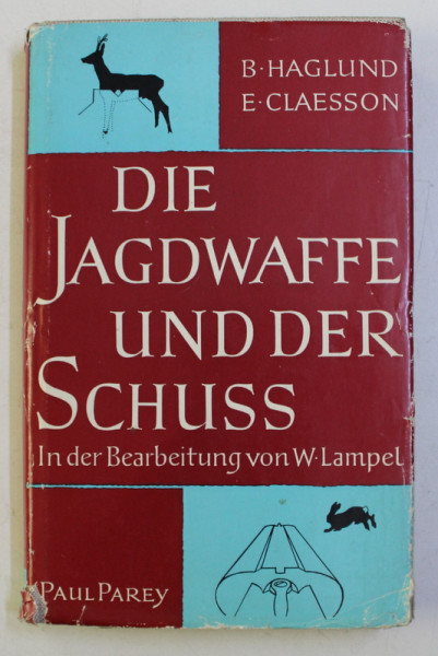 DIE JAGDWAFFE UND DER SCHUSS - ARME DE VANATOARE - von B . HAGLUND und E . CLAESSON , 1967