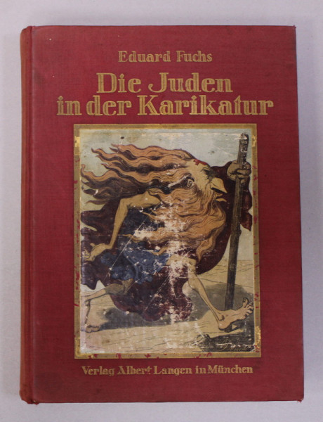 DIE JUDEN IN DER KARIKATUR - EVREUL IN CARICATURA -  EIN BEITRAG ZUR KULTURGESCHICHTE von EDUARD FUCHS , 1921