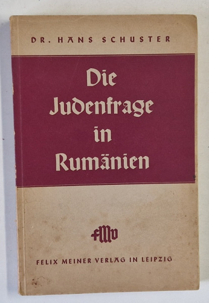 DIE JUDENFRAGE IN RUMANIEN ( PROBLEMA EVREEASCA IN ROMANIA )  von Dr. HANS SCHUSTER , TEXT  IN LIMBA GERMANA , 1939
