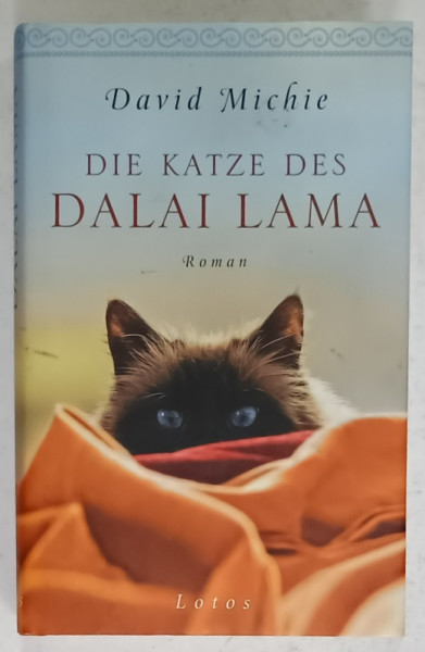 DIE KATZE DES DALAI LAMA ( PISICA LUI DALAI LAMA ) , roman von DAVID MICHIE , 2014, TEXT IN LIMBA GERMANA