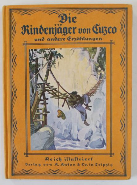 DIE KINDERJAGER VON CUZCO ( COPIII VANATORI DIN CUZCO ) von FRANZ HILMANN und HERMAN VON OFTEN , ANII '30