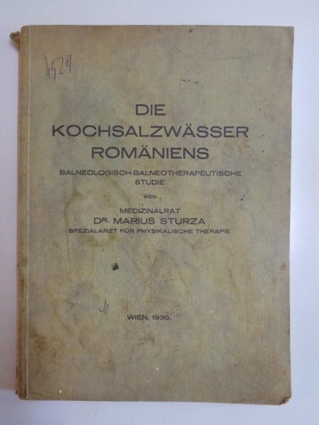 DIE KOCHSALZWSSER ROMANIENS. BALNEOLOGISCH-BALNEOTHERAPEUTISCHE STUDIE von MEDIZINALRAT DR. MARIUS STURZA  1930